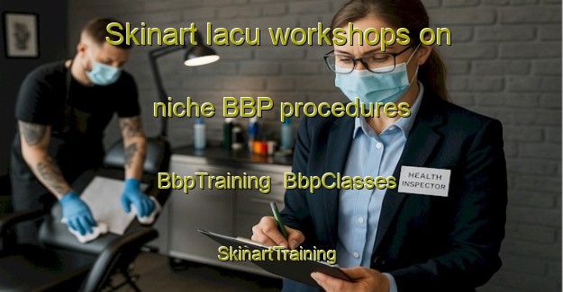 Skinart Iacu workshops on niche BBP procedures | BbpTraining | BbpClasses | SkinartTraining-Brazil