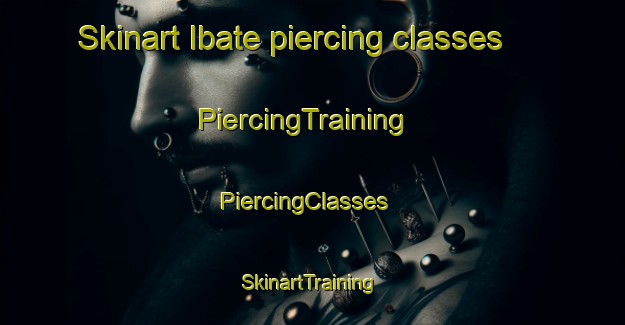 Skinart Ibate piercing classes | PiercingTraining | PiercingClasses | SkinartTraining-Brazil