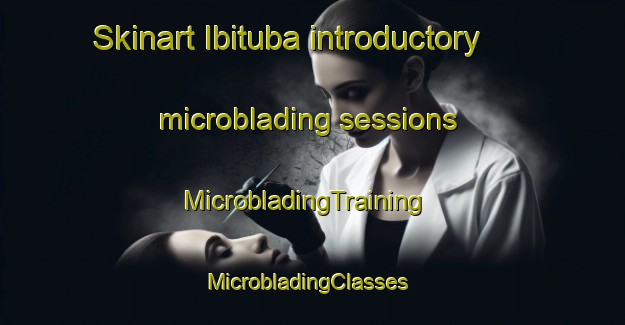 Skinart Ibituba introductory microblading sessions | MicrobladingTraining | MicrobladingClasses | SkinartTraining-Brazil