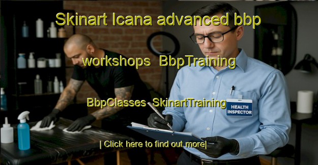 Skinart Icana advanced bbp workshops | BbpTraining | BbpClasses | SkinartTraining-Brazil