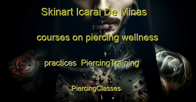 Skinart Icarai De Minas courses on piercing wellness practices | PiercingTraining | PiercingClasses | SkinartTraining-Brazil