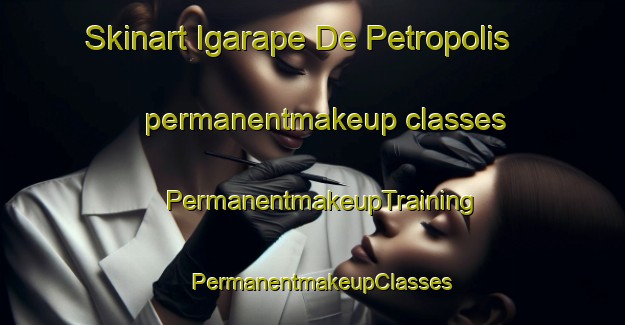 Skinart Igarape De Petropolis permanentmakeup classes | PermanentmakeupTraining | PermanentmakeupClasses | SkinartTraining-Brazil