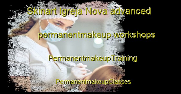 Skinart Igreja Nova advanced permanentmakeup workshops | PermanentmakeupTraining | PermanentmakeupClasses | SkinartTraining-Brazil