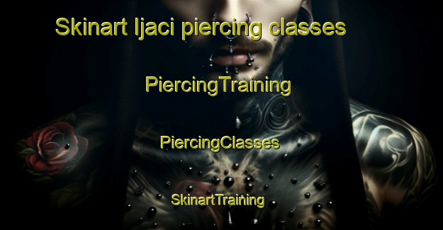 Skinart Ijaci piercing classes | #PiercingTraining #PiercingClasses #SkinartTraining-Brazil