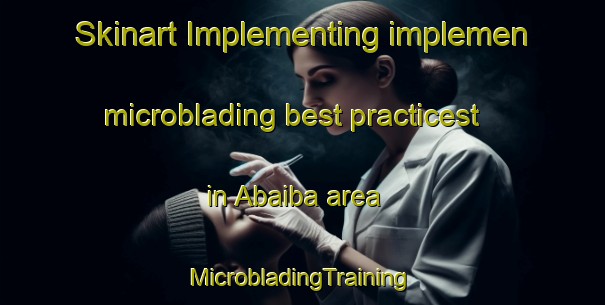 Skinart Implementing implemen microblading best practicest in Abaiba area | #MicrobladingTraining #MicrobladingClasses #SkinartTraining-Brazil