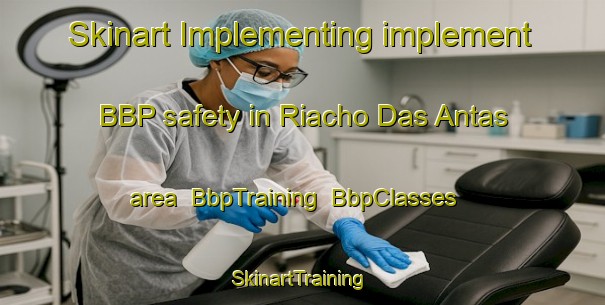 Skinart Implementing implement BBP safety in Riacho Das Antas area | BbpTraining | BbpClasses | SkinartTraining-Brazil