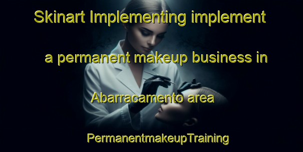 Skinart Implementing implement a permanent makeup business in Abarracamento area | #PermanentmakeupTraining #PermanentmakeupClasses #SkinartTraining-Brazil