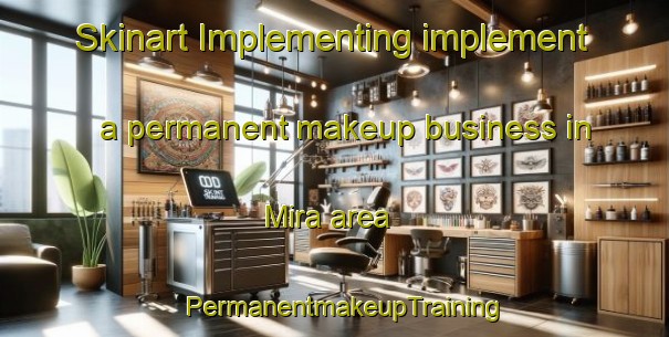 Skinart Implementing implement a permanent makeup business in Mira area | PermanentmakeupTraining | PermanentmakeupClasses | SkinartTraining-Brazil