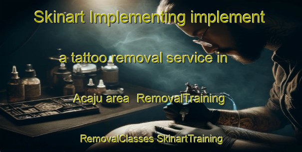 Skinart Implementing implement a tattoo removal service in Acaju area | #RemovalTraining #RemovalClasses #SkinartTraining-Brazil