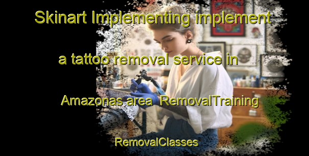 Skinart Implementing implement a tattoo removal service in Amazonas area | RemovalTraining | RemovalClasses | SkinartTraining-Brazil