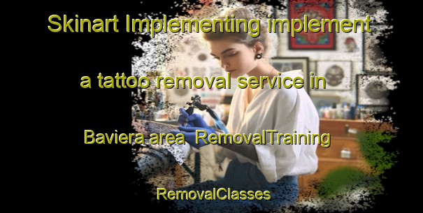 Skinart Implementing implement a tattoo removal service in Baviera area | RemovalTraining | RemovalClasses | SkinartTraining-Brazil