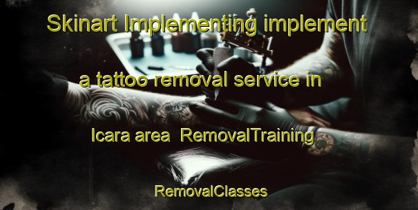 Skinart Implementing implement a tattoo removal service in Icara area | RemovalTraining | RemovalClasses | SkinartTraining-Brazil