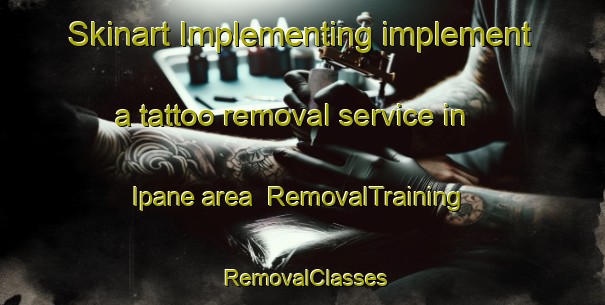 Skinart Implementing implement a tattoo removal service in Ipane area | RemovalTraining | RemovalClasses | SkinartTraining-Brazil