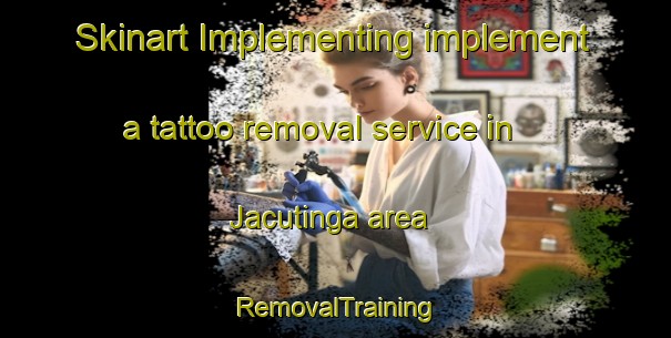 Skinart Implementing implement a tattoo removal service in Jacutinga area | RemovalTraining | RemovalClasses | SkinartTraining-Brazil