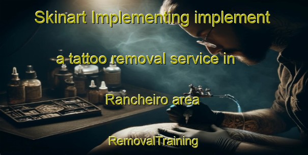 Skinart Implementing implement a tattoo removal service in Rancheiro area | RemovalTraining | RemovalClasses | SkinartTraining-Brazil