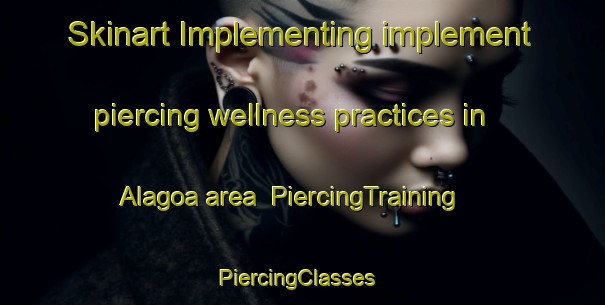 Skinart Implementing implement piercing wellness practices in Alagoa area | PiercingTraining | PiercingClasses | SkinartTraining-Brazil