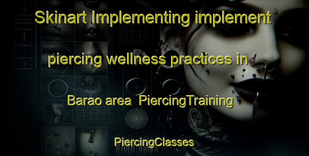 Skinart Implementing implement piercing wellness practices in Barao area | #PiercingTraining #PiercingClasses #SkinartTraining-Brazil