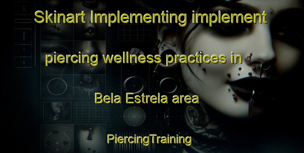 Skinart Implementing implement piercing wellness practices in Bela Estrela area | #PiercingTraining #PiercingClasses #SkinartTraining-Brazil