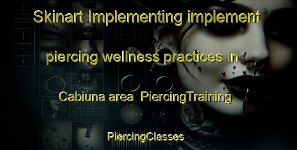 Skinart Implementing implement piercing wellness practices in Cabiuna area | PiercingTraining | PiercingClasses | SkinartTraining-Brazil
