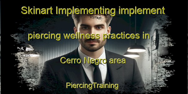 Skinart Implementing implement piercing wellness practices in Cerro Negro area | #PiercingTraining #PiercingClasses #SkinartTraining-Brazil