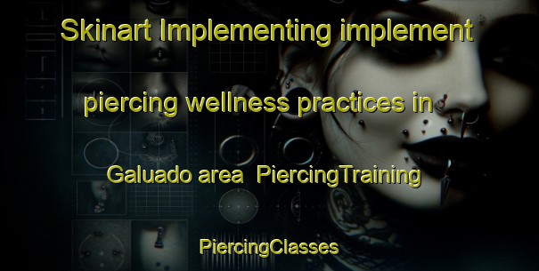 Skinart Implementing implement piercing wellness practices in Galuado area | #PiercingTraining #PiercingClasses #SkinartTraining-Brazil