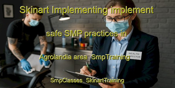 Skinart Implementing implement safe SMP practices in Agrolandia area | SmpTraining | SmpClasses | SkinartTraining-Brazil