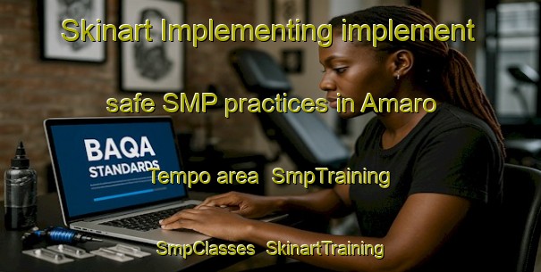 Skinart Implementing implement safe SMP practices in Amaro Tempo area | SmpTraining | SmpClasses | SkinartTraining-Brazil