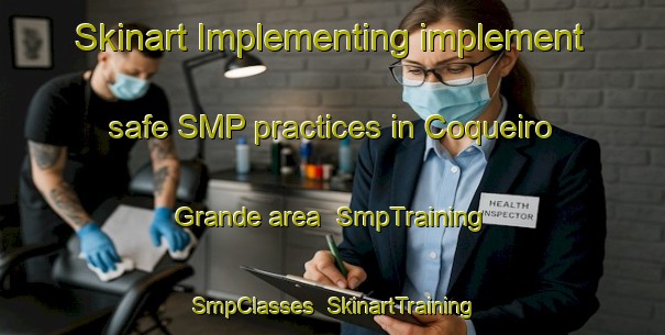Skinart Implementing implement safe SMP practices in Coqueiro Grande area | SmpTraining | SmpClasses | SkinartTraining-Brazil