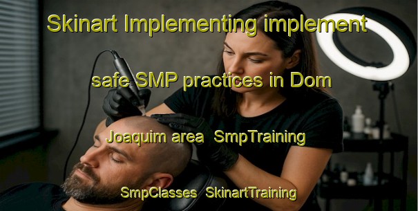 Skinart Implementing implement safe SMP practices in Dom Joaquim area | SmpTraining | SmpClasses | SkinartTraining-Brazil