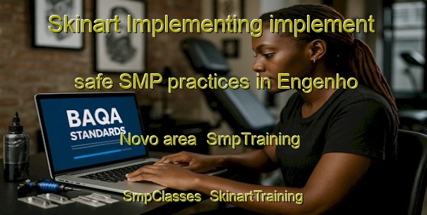 Skinart Implementing implement safe SMP practices in Engenho Novo area | SmpTraining | SmpClasses | SkinartTraining-Brazil