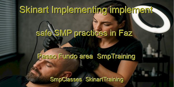 Skinart Implementing implement safe SMP practices in Faz  Passo Fundo area | SmpTraining | SmpClasses | SkinartTraining-Brazil