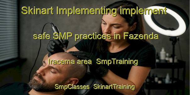 Skinart Implementing implement safe SMP practices in Fazenda Iracema area | SmpTraining | SmpClasses | SkinartTraining-Brazil