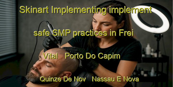 Skinart Implementing implement safe SMP practices in Frei Vital   Porto Do Capim   Quinze De Nov   Nassau E Nova Ii area | SmpTraining | SmpClasses | SkinartTraining-Brazil