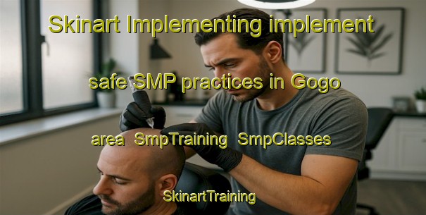 Skinart Implementing implement safe SMP practices in Gogo area | SmpTraining | SmpClasses | SkinartTraining-Brazil