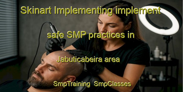 Skinart Implementing implement safe SMP practices in Jabuticabeira area | SmpTraining | SmpClasses | SkinartTraining-Brazil