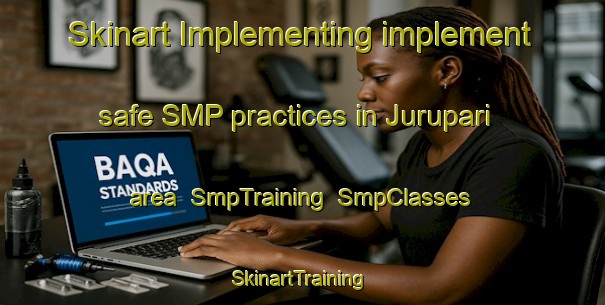 Skinart Implementing implement safe SMP practices in Jurupari area | SmpTraining | SmpClasses | SkinartTraining-Brazil