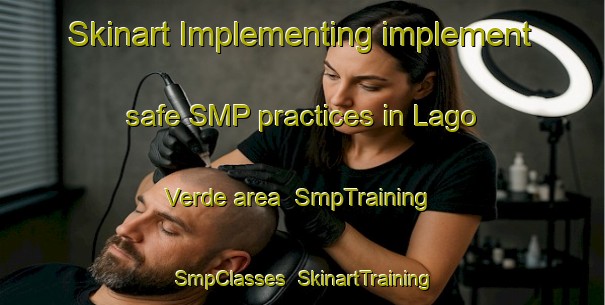Skinart Implementing implement safe SMP practices in Lago Verde area | SmpTraining | SmpClasses | SkinartTraining-Brazil