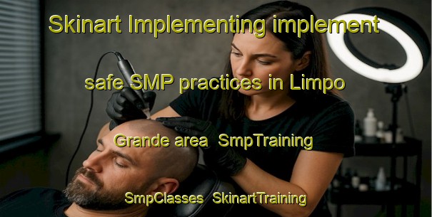 Skinart Implementing implement safe SMP practices in Limpo Grande area | SmpTraining | SmpClasses | SkinartTraining-Brazil