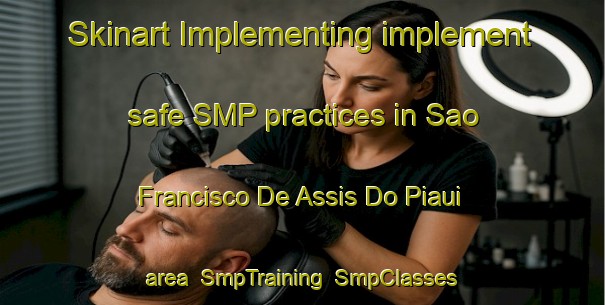 Skinart Implementing implement safe SMP practices in Sao Francisco De Assis Do Piaui area | SmpTraining | SmpClasses | SkinartTraining-Brazil