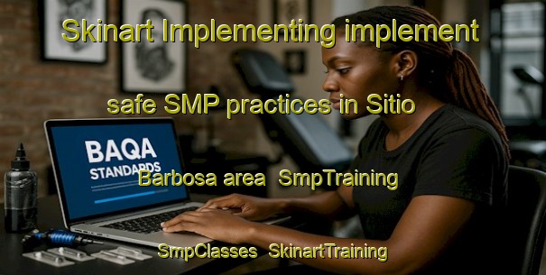 Skinart Implementing implement safe SMP practices in Sitio Barbosa area | SmpTraining | SmpClasses | SkinartTraining-Brazil