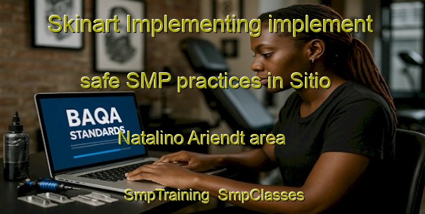 Skinart Implementing implement safe SMP practices in Sitio Natalino Ariendt area | SmpTraining | SmpClasses | SkinartTraining-Brazil