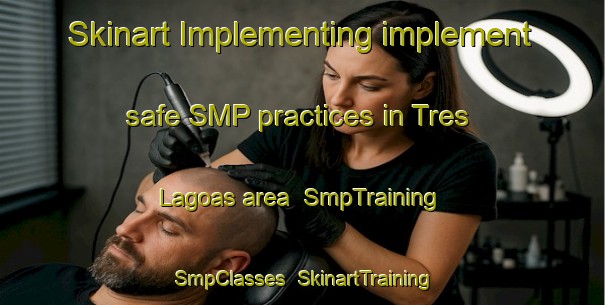 Skinart Implementing implement safe SMP practices in Tres Lagoas area | SmpTraining | SmpClasses | SkinartTraining-Brazil