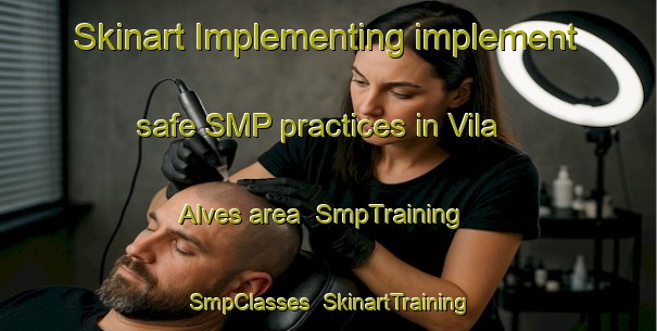 Skinart Implementing implement safe SMP practices in Vila Alves area | SmpTraining | SmpClasses | SkinartTraining-Brazil