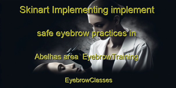 Skinart Implementing implement safe eyebrow practices in Abelhas area | EyebrowTraining | EyebrowClasses | SkinartTraining-Brazil