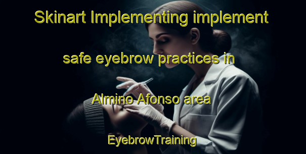 Skinart Implementing implement safe eyebrow practices in Almino Afonso area | EyebrowTraining | EyebrowClasses | SkinartTraining-Brazil