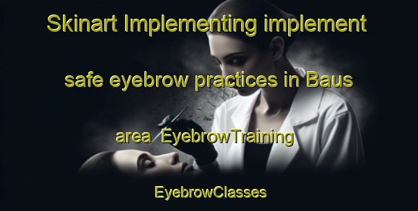 Skinart Implementing implement safe eyebrow practices in Baus area | EyebrowTraining | EyebrowClasses | SkinartTraining-Brazil