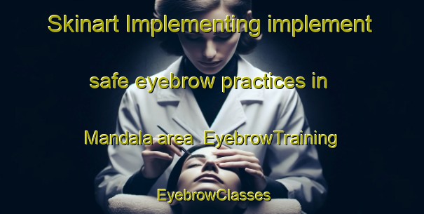 Skinart Implementing implement safe eyebrow practices in Mandala area | EyebrowTraining | EyebrowClasses | SkinartTraining-Brazil