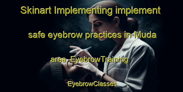 Skinart Implementing implement safe eyebrow practices in Muda area | EyebrowTraining | EyebrowClasses | SkinartTraining-Brazil