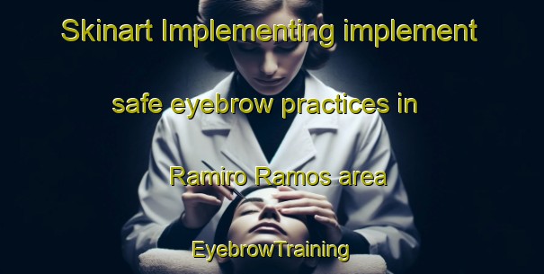 Skinart Implementing implement safe eyebrow practices in Ramiro Ramos area | EyebrowTraining | EyebrowClasses | SkinartTraining-Brazil