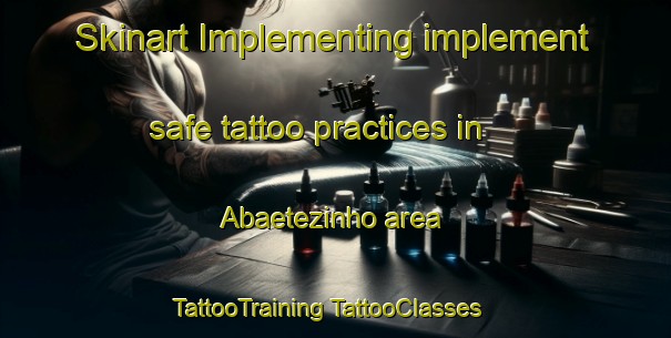 Skinart Implementing implement safe tattoo practices in Abaetezinho area | #TattooTraining #TattooClasses #SkinartTraining-Brazil